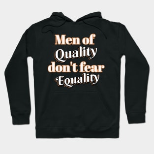 Men of quality don't fear equality Hoodie